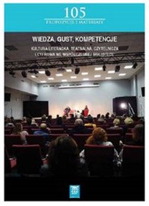 Obrazek Wiedza, gust, kompetencje Kultura literacka, teatralna, czytelnicza i cyfrowa we współczesnej Bibliotece