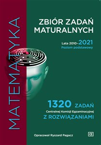 Obrazek Matematyka Zbiór zadań maturalnych Lata 2010-2021. Poziom podstawowy 1320 zadań CKE z rozwiązaniami