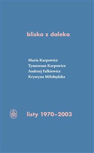 Bild von blisko z daleka listy 1970-2003 M. Karpowicz, T. Karpowicz, A. Falkiewicz, K. Miłobędzka