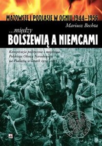 Bild von między Bolszewią a Niemcami. Konspiracja polityczna i wojskowa Polskiego Obozu Narodowego na Podlasiu w latach 1939-1952