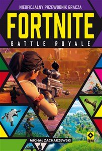 Obrazek Fortnite Battle Royale Nieoficjalny przewodnik gracza