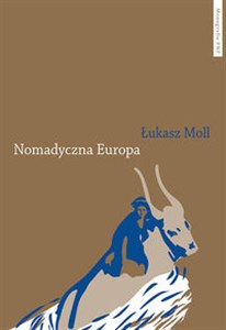Obrazek Nomadyczna Europa Poststrukturalistyczne granice europejskiego uniwersalizmu