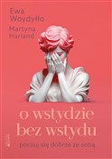 Polska książka : O wstydzie... - Martyna Harland, Ewa Woydyłło