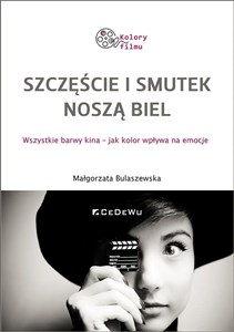 Obrazek Szczęście i smutek noszą biel. Wszystkie barwy kina - jak kolor wpływa na emocje