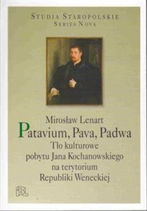 Obrazek Patavium, Pava, Padwa Tło kulturowe pobytu Jana Kochanowskiego na terytorium Republiki Weneckiej