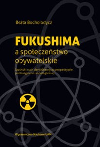 Bild von Fukushima a społeczeństwo obywatelskie Japoński ruch denuklearny w perspektywie politologiczno-socjologicznej