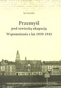 Obrazek Przemyśl pod sowiecką okupacją Wspomnienia z lat 1939-1941