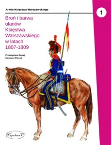 Obrazek Broń i barwa ułanów Księstwa Warszawskiego w latach 1807-1809