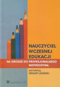 Obrazek Nauczyciel wczesnej edukacji Na drodze do profesjonalnego mistrzostwa