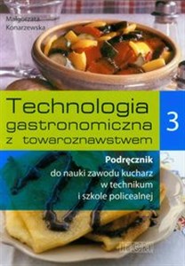 Obrazek Technologia gastronomiczna z towaroznawstwem Podręcznik Część 3 do nauki zawodu kucharz. Szkoła ponadgimnazjalna