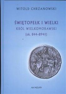 Bild von Świętopełk I Wielki Król Wielkomorawski ok. 844 - 894