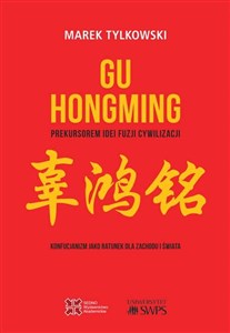 Obrazek Gu Hongming prekursorem idei fuzji cywilizacji. Konfucjanizm jako ratunek dla Zachodu i świata