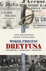 Obrazek Wokół procesu Dreyfusa Jednostka – Ideologia – Polityka