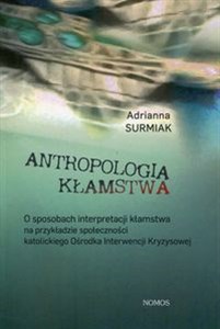 Obrazek Antropologia kłamstwa O sposobach interpretacji kłamstwa na przykładzie katolickiego Ośrodka Interwencji Kryzysowej