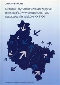 Bild von Kierunki i dynamika zmian w języku mieszkańców wielkopolskich wsi na przełomie wieków XX i XXI