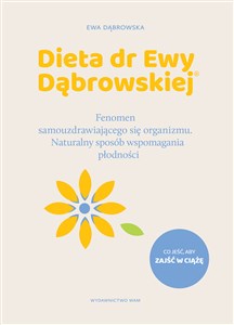 Obrazek Dieta dr Ewy Dąbrowskiej Fenomen samouzdrawiającego się organizmu. Naturalny sposób wspomagania płodności