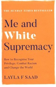 Bild von Me and White Supremacy How to Recognise Your Privilege, Combat Racism and Change the World