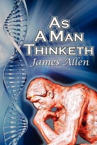 Bild von As a Man Thinketh James Allen's Bestselling Self-Help Classic, Control Your Thoughts and Point Them Toward Success