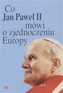 Obrazek Co Jan Paweł II mówi o zjednoczeniu Europy