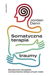 Bild von Somatyczna terapia traumy Skuteczne narzędzia wzmacniania relacji umysł-ciało
