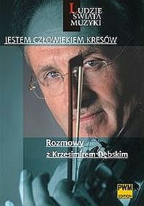 Obrazek Jestem człowiekiem Kresów Rozmowy z Krzesimirem Dębskim