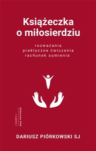 Obrazek Książeczka o miłosierdziu Rozważania, praktyczne ćwiczenia, rachunek sumienia