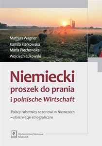 Obrazek Niemiecki proszek do prania i polnische Wirtschaft Polscy robotnicy sezonowi w Niemczech - obserwacje etnograficzne