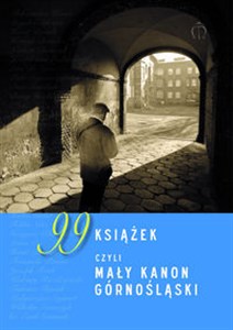 Obrazek 99 książek czyli mały kanon górnośląski