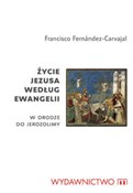 Życie Jezu... - Francisco Fernandez-Carvajal -  fremdsprachige bücher polnisch 
