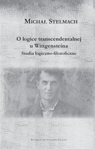 Obrazek O logice transcendentalnej Wittgensteina Studia logiczno-filozoficzne