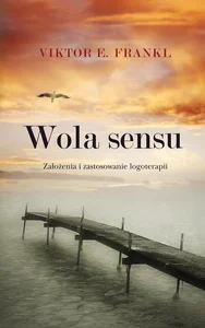 Obrazek Wola sensu Założenia i zastosowanie logoterapii