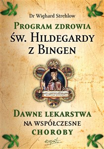 Bild von Program zdrowia św. Hildegardy z Bingen. Dawne lekarstwa na współczesne choroby wyd. 2023