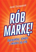 Rób markę!... - Jarosław Szczepański -  polnische Bücher
