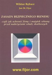 Obrazek Zasady bezpiecznego biznesu czyli jak uchronić firmę i majątek własny przed nadużyciami władz skarbowych