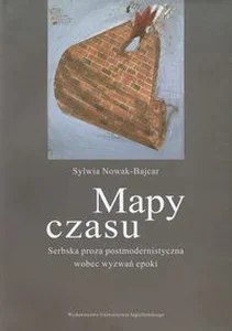 Bild von Mapy czasu Serbska proza postmodernistyczna wobec wyzwań epoki
