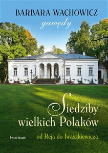 Obrazek Siedziby wielkich Polaków Gawędy Od Reja do Iwaszkiewicza