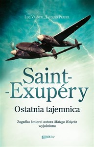 Obrazek Saint Exupery Ostatnia tajemnica Zagadka śmierci autora Małego Księcia wyjaśniona !