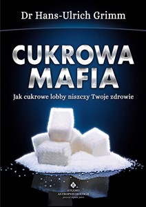 Obrazek Cukrowa mafia Jak cukrowe lobby niszczy Twoje zdrowie