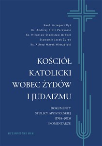 Bild von Kościół katolicki wobec Żydów i judaizmu Dokumenty Stolicy Apostolskiej (1965–2015) i komentarze