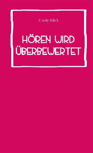 Obrazek KLINK, C: HÖREN WIRD ÜBERBEWERTET