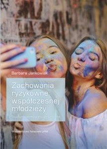 Obrazek Zachowania ryzykowne współczesnej młodzieży Studium teoretyczno-empiryczne