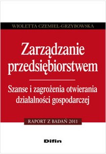 Bild von Zarządzanie przedsiębiorstwem Szanse i zagrożenia otwierania działalności gospodarczej. Raport z badań 2011