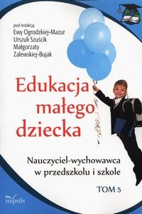 Bild von Edukacja małego dziecka Tom 5 Nauczyciel-wychowawca w przedszkolu i szkole