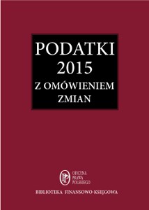 Obrazek Podatki 2015 Zbiór przepisów z omówieniem zmian od 1 stycznia