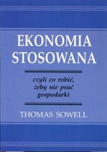 Obrazek Ekonomia stosowana czyli co robić, żeby nie psuć gospodarki