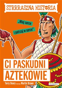 Obrazek Strrraszna historia Ci paskudni Aztekowie