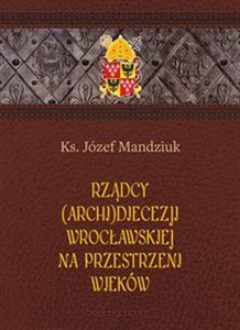 Bild von Rządcy Archidiecezji Wrocławskiej na przestrzeni wieków