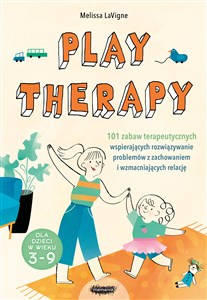 Bild von Play therapy 101 zabaw terapeutycznych wspierających rozwiązywanie problemów z zachowaniem i wzmacniających relację