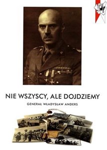 Obrazek Nie wszyscy ale dojdziemy Generał Władysław Andres