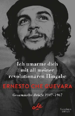 Obrazek CHE GUEVARA, E: ICH UMARME DICH/ BRIEFE